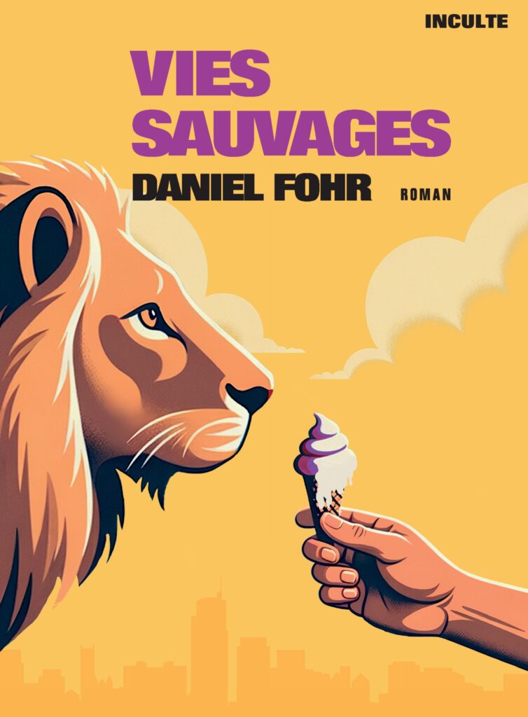 Vies sauvages, Daniel Fohr